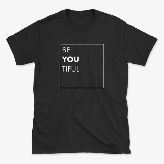Be You Tiful T-Shirt