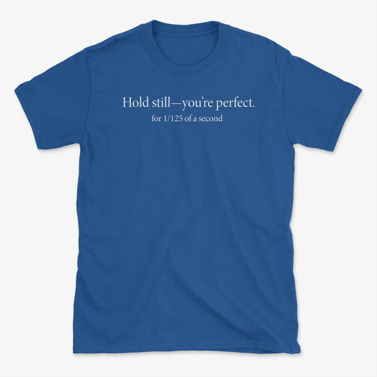 Hold Still T-Shirt