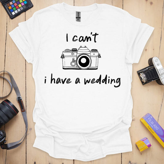 I Have a Wedding T-Shirt