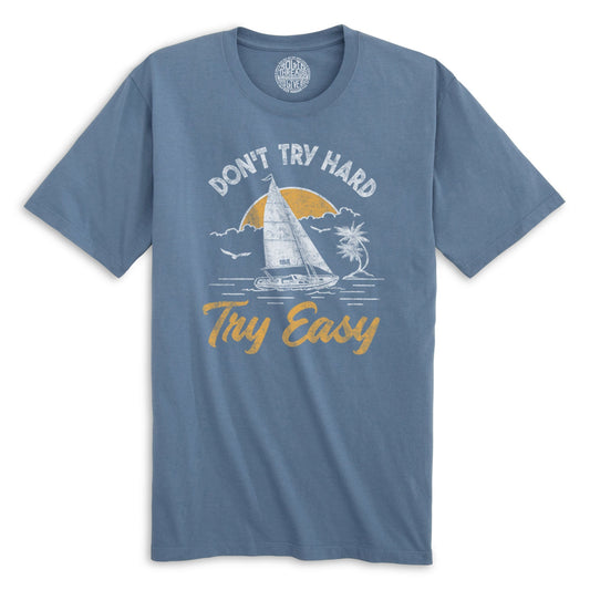 Don'T Try Hard Try Easy Cool Organic Cotton T-shirt | Vintage Summer Tee | Solid Threads