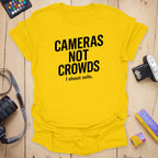 Cameras Not Crowds T-Shirt