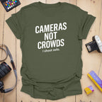 Cameras Not Crowds T-Shirt