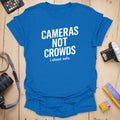 Cameras Not Crowds T-Shirt