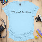 T-Shirt F/8 Be There Photography Quote
