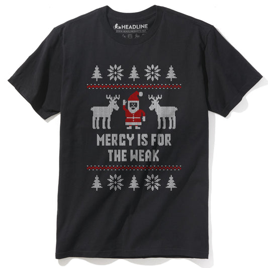 Mercy Is for the Weak T-Shirt
