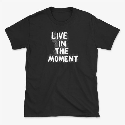 Life in the MomentT-Shirt