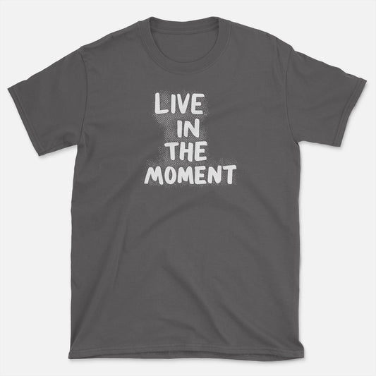 Life in the MomentT-Shirt