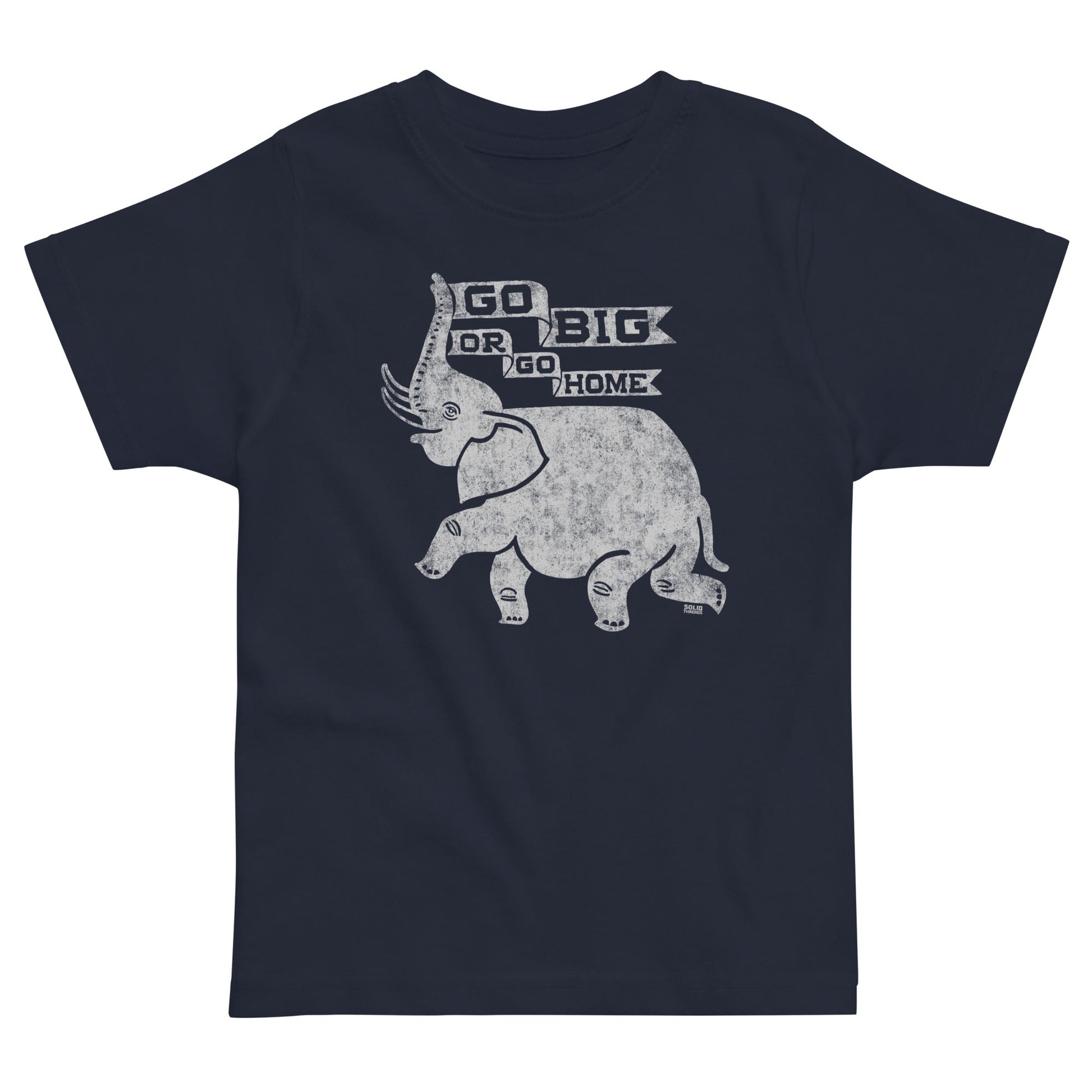 Toddler's Go Big Or Go Home Retro Extra Soft T-Shirt | Funny Elephant Tee | Solid Threads