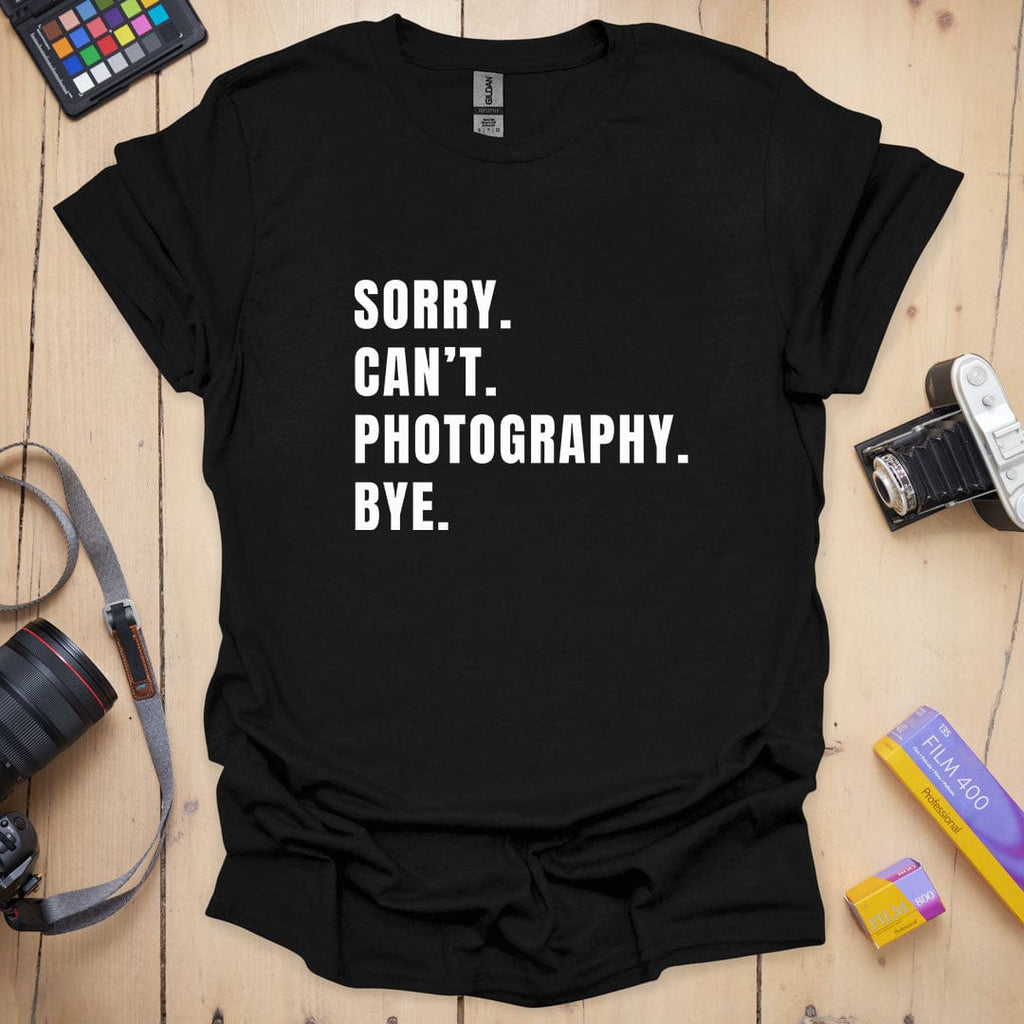 Photography T-Shirt With Funny Sorry Quote