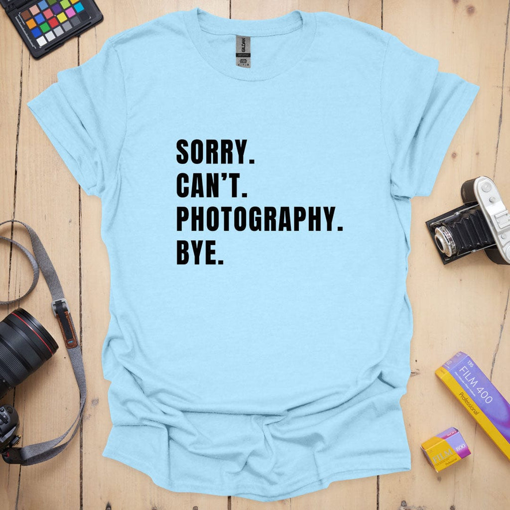 Photography T-Shirt With Funny Sorry Quote
