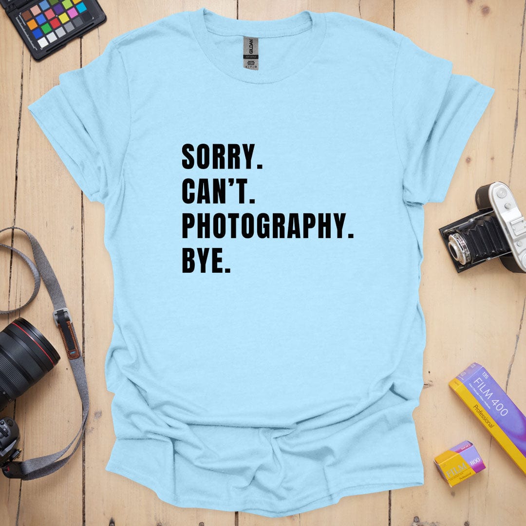 Photography T-Shirt With Funny Sorry Quote
