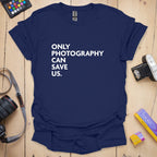 T-Shirt With Photography Can Save Us Graphic
