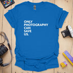 T-Shirt With Photography Can Save Us Graphic