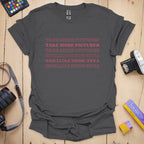 T-Shirt With Take More Photo Reminder
