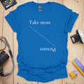 T-Shirt With Typographic Take More Pictures Design