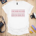 T-Shirt With Take More Photo Reminder