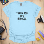 T-Shirt With Thank God It's In Focus Photographer Humor