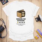 T-Shirt With Working For Exposure Creative Humor