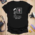 T-Shirt With a What You Love Everyday Reminder