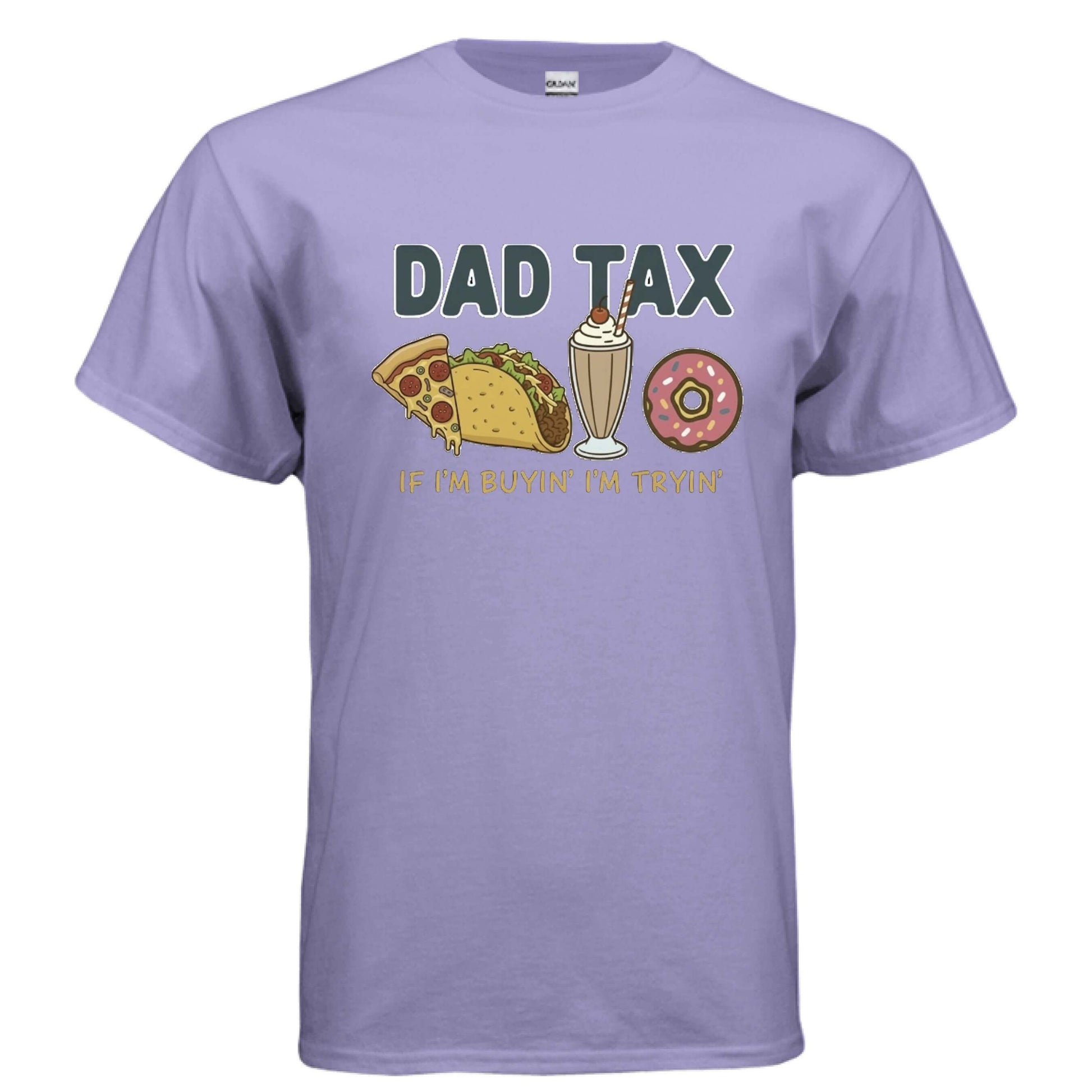 Dad - Dad tax. If I'm buyin' I'm tryin'